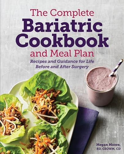 The Complete Bariatric Cookbook and Meal Plan: Recipes and Guidance for Life Before and After Surgery By Megan Moore - Paperback
