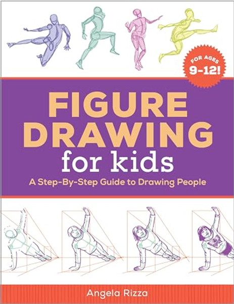 Figure Drawing for Kids: A Step-By-Step Guide to Drawing People By Angela Rizza - Paperback