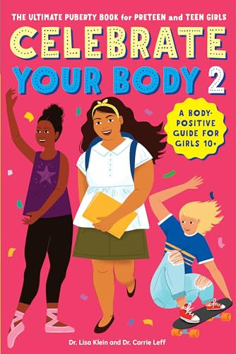 Celebrate Your Body 2: The Ultimate Puberty Book for Preteen and Teen Girls By Carrie Leff - Paperback