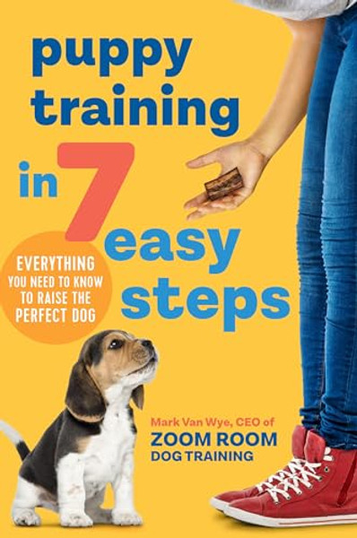 Puppy Training in 7 Easy Steps: Everything You Need to Know to Raise the Perfect Dog By Zoom Room Dog Training - Paperback