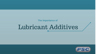 Why Lubricant Additives are Important