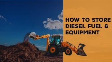 How to Store Diesel Fuel and Diesel-Powered Equipment