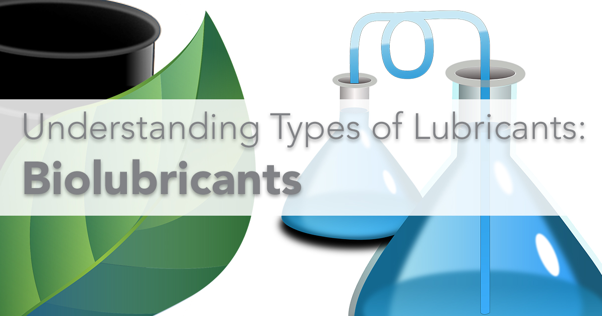 Understanding Types of Lubricants Biolubricants Petroleum Service