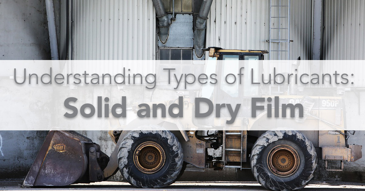 Understanding Lubricants Solid and Dry Film Lubricants Petroleum