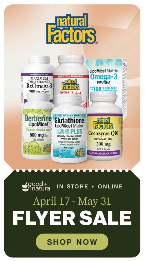 Natural Factors Flyer Sale on now April 17-May 31