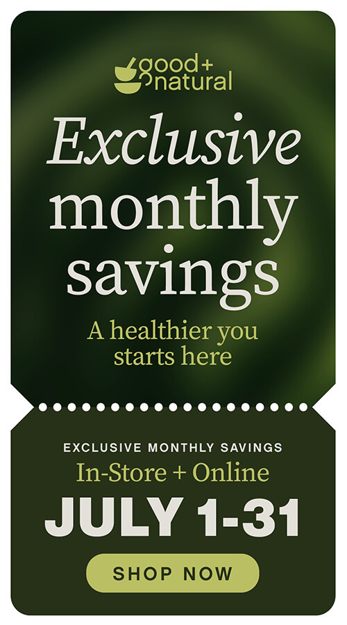 Shop Good + Natural's Exclusive Monthly Coupon Savings for July!