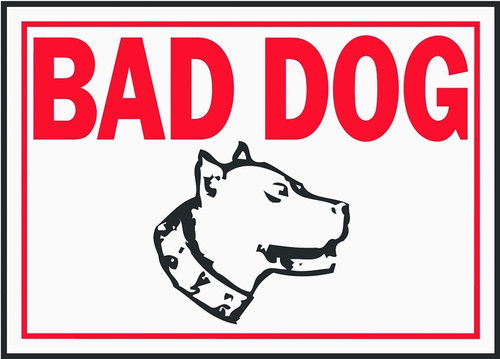HY-KO SS-11 Identification Sign, Rectangular, BAD DOG, Red Legend, White Background, Aluminum [SKU: ORG6964191]