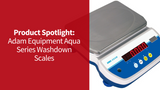 Product Spotlight: Adam Equipment Aqua Series Washdown Scales