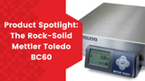 Product Spotlight: The Rock Solid Mettler Toledo BC60 Shipping Scale