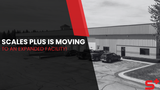 Scales Plus is Moving to an Expanded Facility!