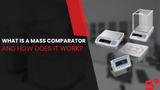 What is a Mass Comparator Balance and How Does It Work?