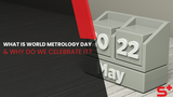 What is World Metrology Day and Why Do We Celebrate It?