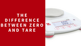 What is the difference between Zero and Tare?