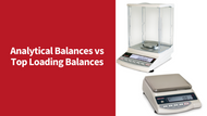 Analytical Balance vs Top Loading Balance