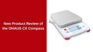 OHAUS CX Compass Product Spotlight