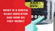 What is a Digital Scale Indicator and How Do They Work?