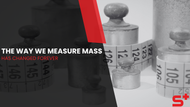 The Way We Measure Mass Has Changed Forever