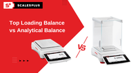 Top Loading Balance vs Analytical Balance Top Loading Balance vs Analytical Balance
