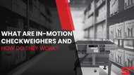What are In-Motion Checkweighers and How do They Work?