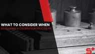 What to Consider When Developing a Calibration Procedure