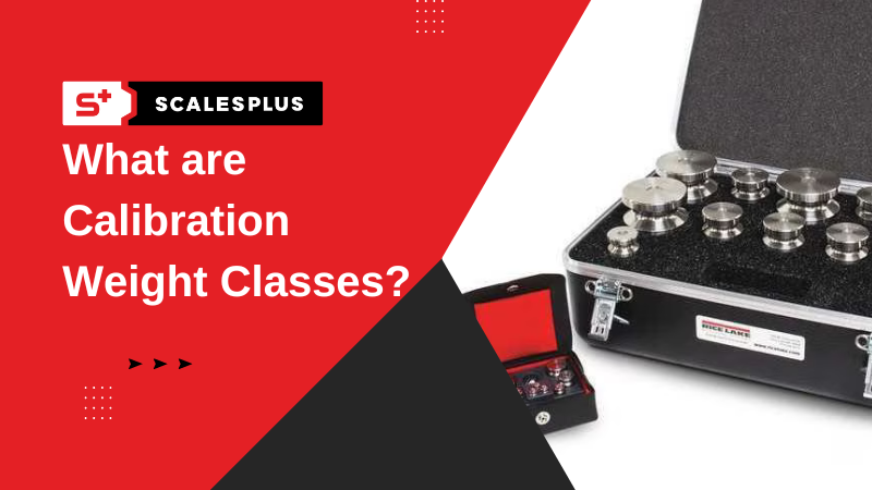 What are Calibration Weight Classes? Scales Plus