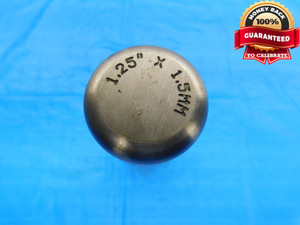 SHOP MADE 1 1/4 1.5 mm THREAD PLUG GAGE 1.25" - 16.93 TPI, M31.75 X 1.5 - DW21118CD2