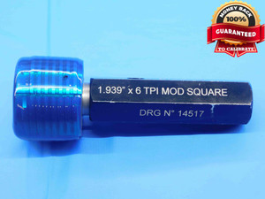 1.939 6 MOD SQUARE THREAD PLUG GAGE 1.9390 1.939"-6 SQR GO ONLY 0-5 - DW28823BC4