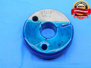 1" 16 NS 2 THREAD RING GAGE 1.0 1.00 1.000 1.0000 NO GO ONLY P.D. = .9545 CHECK - DW29363BD4