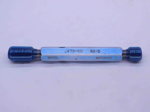 .473 60 NS 3 THREAD PLUG GAGE .4730 GO NO GO P.D.'S = .4622 & .4637 INSPECTION - DW31874CC4 .473 60 NS 3 THREAD PLUG GAGE .4730 GO NO GO P.D.'S = .4622 & .4637 INSPECTION - DW31874CC4