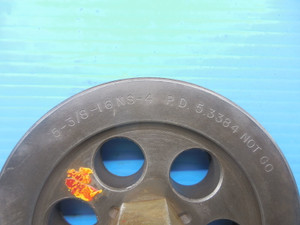 5 3/8 16 NS 4 THREAD PLUG GAGE 5.375 NO GO ONLY P.D. = 5.3384 MACHINE INSPECTION