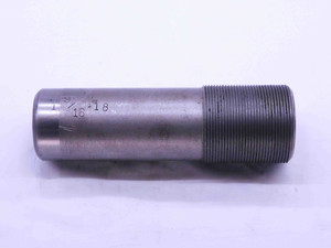 SHOP MADE 1 9/16 18 THREAD PLUG GAGE 1.5625 1 9/16"-18 INSPECTION CHECK - DW40925CH5