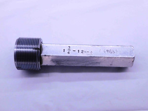 1 3/4 12 N 3 THREAD PLUG GAGE 1.75 1.750 GO ONLY P.D. = 1.6963 UN-3 2B OR 3B - DW41370CH5