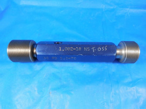 1.082 18 NS THREAD PLUG GAGE 1.082-18 GO NO GO P.D.'S = 1.0470 & 1.0530 TOOLS