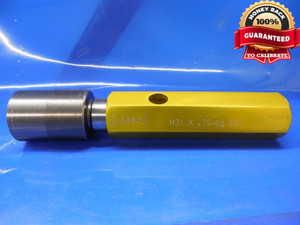 M31 X 0.75 6g METRIC SET THREAD PLUG GAGE 31.0 GO ONLY PD = 30.491 M31X0.75 .75