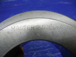 2.5780 CLASS X MASTER PLAIN BORE RING GAGE 2.5625 +.0155 OVERSIZE 2 9/16 2.578