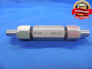 .5310 & .5320 CLASS XX PIN PLUG GAGE GO NO GO .5313 -.0003 17/32 .531 .532