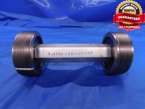 2.9330 12 NS 3B AN15 LOCKNUT THREAD PLUG GAGE 2.933 GO NO GO = 2.8789 & 2.8851  - DW12497BU
