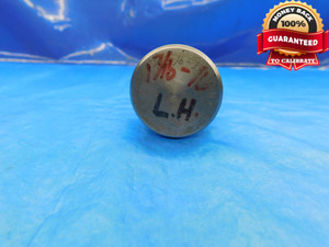 SHOP MADE 1 7/16 16 LEFT HAND THREAD PLUG GAGE 1.4375 L.H. 1 7/16"-16 INSPECTION - DW14836AG2
