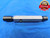 5/8 32 UNS 2B THREAD PLUG GAGE .625 .6250 GO NO GO P.D.'S = .6080 & .6120 CHECK - DW24979AW3