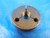 3/4 16 UNF 2A SPECIAL THREAD RING GAGE .75 NO GO ONLY P.D. = .7034 QUALITY TOOL