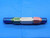 3/4 16 UNF 3B THREAD PLUG GAGE .75 .750 .7500 GO NO GO P.D.'S = .7094 & .7143 - RL0142BU