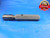 0.89 18 NS THREAD PLUG GAGE .89 GO ONLY P.D. = .8539 .890-18 N.S. QUALITY TOOL