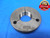 1 9/16 32 NF 3 THREAD RING GAGE 1.5625 GO ONLY P.D. = 1.5422 NF-2 UNF 3A TOOL