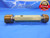 1 1/8 12 UNF 3B THREAD PLUG GAGE 1.125 GO NO GO P.D.'S = 1.0709 & 1.0768 TOOL