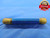 5/8 11 UNC 2B + .0694 THREAD PLUG GAGE .625 GO NO GO P.D.'S = .6354 & .6426