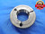 1 15/16 16 UN 2A THREAD RING GAGE 1.9375 NO GO ONLY P.D. = 1.8899 N-2A TOOL