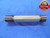 .9900 32 UNS 2B THREAD PLUG GAGE .99 GO NO GO PD'S = .9697 & .9746 1" UNDERSIZE