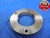 4 1/4 16 UN 2A THREAD RING GAGE 4.25 NO GO ONLY P.D. = 4.2017 N-2A QUALITY TOOL