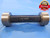 2 1/4 28 UNS 3B THREAD PLUG GAGE 2.25 GO NO GO P.D.'S = 2.2268 & 2.2325 NS-3B - DW3384RD