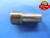 15/16 20 NEF SPECIAL THREAD PLUG GAGE .9375 NO GO ONLY P.D. = .9125 UNEF TOOL - DW4069RD